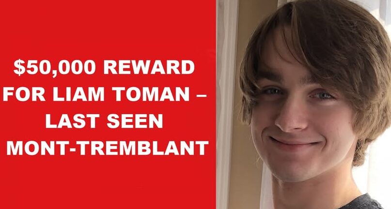 Liam Gabriel Toman (22) Mont-Tremblant QC Obituary Missing Person: $50,000 REWARD: Ontario Skier Liam Toman, 22, Vanished From Mont-Tremblant 10 Months Ago After Leaving Bar